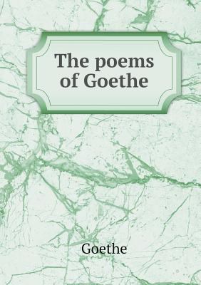 The poems of Goethe 5518541570 Book Cover