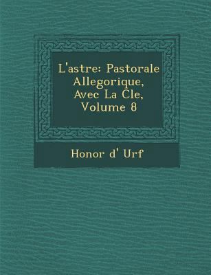L'Astr E: Pastorale Allegorique, Avec La Cle, V... [French] 1249989809 Book Cover