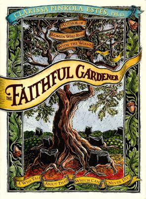 The Faithful Gardener: A Wise Tale about That W... 006251380X Book Cover