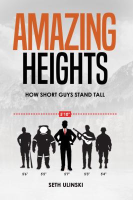 Amazing Heights: How Short Men Stand Tall 153237321X Book Cover