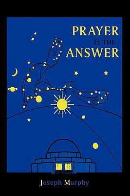 Prayer Is the Answer 1891396609 Book Cover