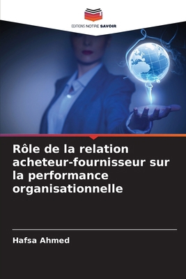 Rôle de la relation acheteur-fournisseur sur la... [French] 6208773962 Book Cover