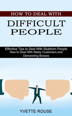 How to Deal With Difficult People: Effective Ti... 1990334768 Book Cover