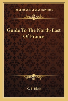 Guide To The North-East Of France 1163607452 Book Cover