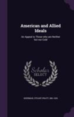 American and Allied Ideals: An Appeal to Those ... 1355504546 Book Cover