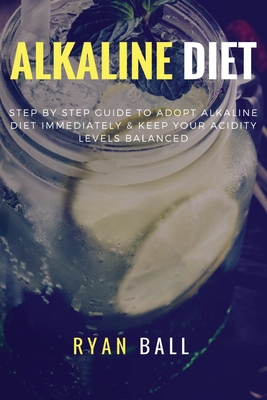 Alkaline diet: Step By Step Guide to adopt Alka... 1974219720 Book Cover