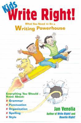 Kids Write Right!: What You Need to Be a Writin... 1582460280 Book Cover