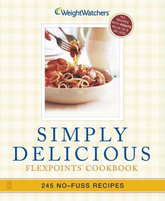 Simply Delicious: 245 No-Fuss Recipes--All 8 PO... 0743245938 Book Cover