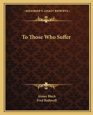 To Those Who Suffer 1162596481 Book Cover