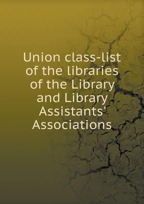 Union class-list of the libraries of the Librar... 5518712049 Book Cover
