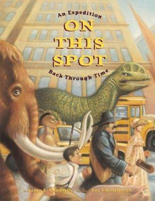 On This Spot: An Expedition Back Through Time 0688169147 Book Cover