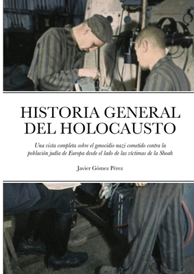 Historia General del Holocausto: Una vista comp... [Spanish] 1716592755 Book Cover