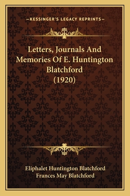 Letters, Journals And Memories Of E. Huntington... 1166590801 Book Cover