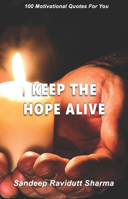 Keep The Hope Alive: 100 Motivational Quotes Fo... 1694912612 Book Cover