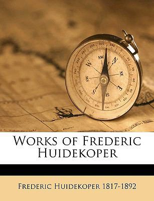 Works of Frederic Huidekoper Volume 1 1149581255 Book Cover