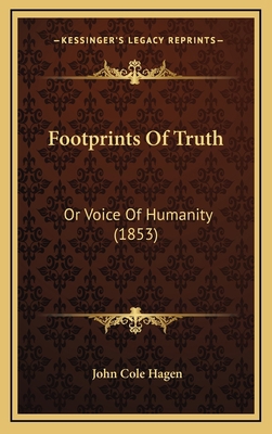 Footprints of Truth: Or Voice of Humanity (1853) 1164704621 Book Cover