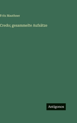 Credo; gesammelte Aufsätze [German] 3563979448 Book Cover