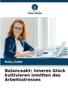 Balanceakt: Inneres Glück kultivieren inmitten ... [German] 6207753763 Book Cover