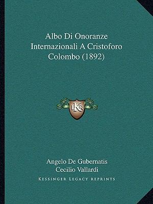 Albo Di Onoranze Internazionali A Cristoforo Co... [Italian] 1168464188 Book Cover