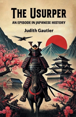 The Usurper An Episode in Japanese History 9368096481 Book Cover