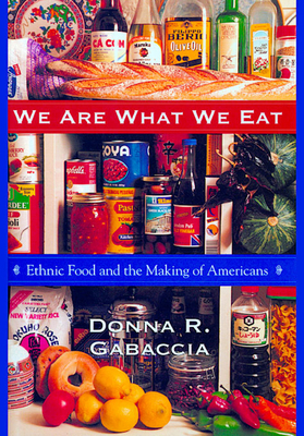 We Are What We Eat: Ethnic Food and the Making ... 0674001907 Book Cover