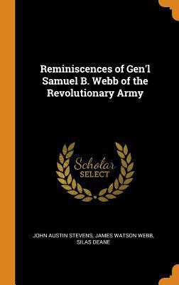Reminiscences of Gen'l Samuel B. Webb of the Re... 0341983489 Book Cover