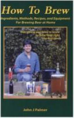 How to Brew: Ingredients, Methods, Recipes, and... 0971057907 Book Cover