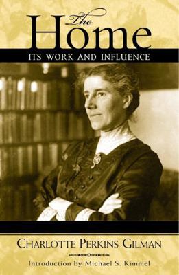 The Home: Its Work and Influence 0759103062 Book Cover
