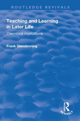 Teaching and Learning in Later Life: Theoretica... 1138721824 Book Cover
