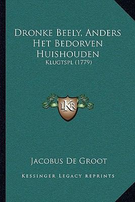 Dronke Beely, Anders Het Bedorven Huishouden: K... [Dutch] 116899523X Book Cover