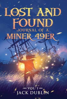 The Lost and Found Journal of a Miner 49er: Vol. 1 1733942904 Book Cover