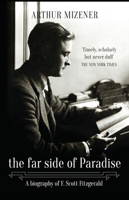 The Far Side of Paradise: A Biography of F. Sco... 1839013354 Book Cover