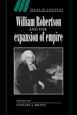 William Robertson and the Expansion of Empire 052106063X Book Cover