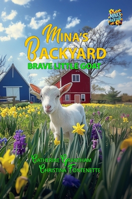 Mina's Backyard - Brave Little Goat 1964633036 Book Cover