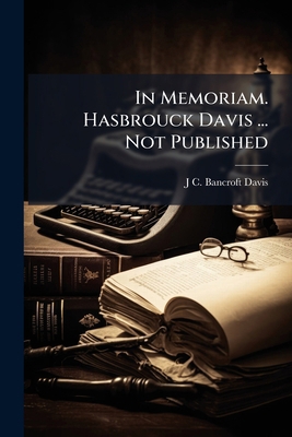 In Memoriam. Hasbrouck Davis ... Not Published 1175591203 Book Cover