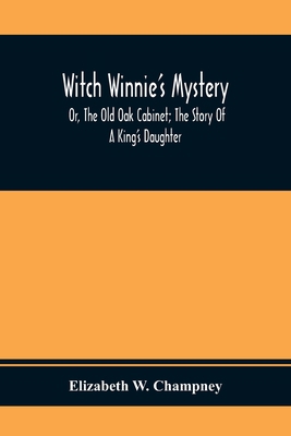 Witch Winnie'S Mystery; Or, The Old Oak Cabinet... 9354411045 Book Cover