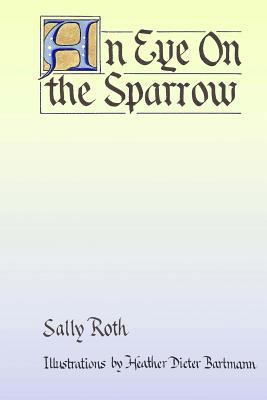 An Eye on the Sparrow: The Bird Lover's Bible 1483962814 Book Cover