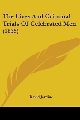 The Lives And Criminal Trials Of Celebrated Men... 1104497948 Book Cover