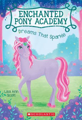 Dreams That Sparkle (Enchanted Pony Academy #4) 0545908973 Book Cover