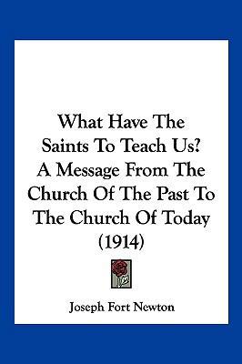 What Have The Saints To Teach Us? A Message Fro... 1120955068 Book Cover