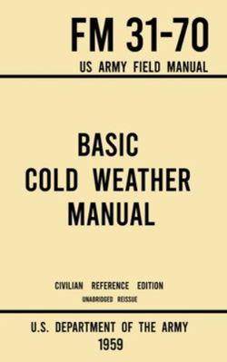 Basic Cold Weather Manual - FM 31-70 US Army Fi... 1643891588 Book Cover