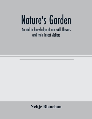 Nature's garden; an aid to knowledge of our wil... 935400346X Book Cover
