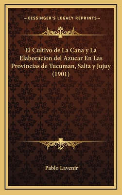 El Cultivo de La Cana y La Elaboracion del Azuc... [Spanish] 1168539250 Book Cover