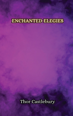 Enchanted Elegies 9916851808 Book Cover