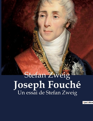 Joseph Fouché: Un essai de Stefan Zweig [French] B0BSMJKFD5 Book Cover