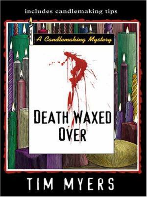 Death Waxed Over (Candlemaking Mysteries, No. 3) [Large Print] 1597222445 Book Cover