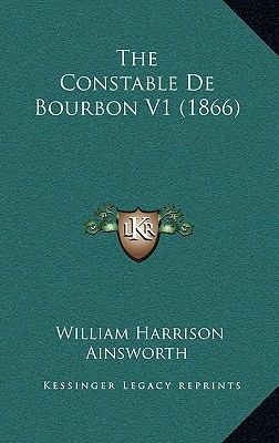 The Constable De Bourbon V1 (1866) 1165848937 Book Cover