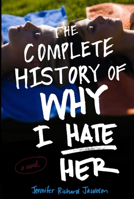 The Complete History of Why I Hate Her 1534480021 Book Cover