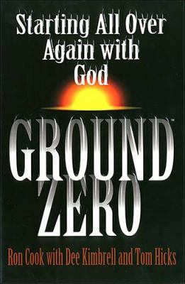 Ground Zero: Starting All Over Again with God 0849937248 Book Cover
