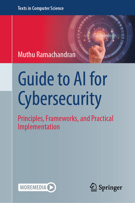 Guide to AI for Cybersecurity: Principles, Fram... 3032173663 Book Cover